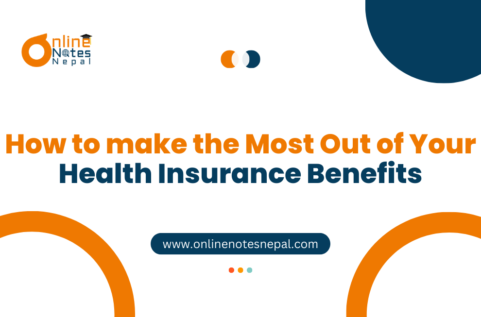 How to Make the Most Out of Your Health Insurance Benefits